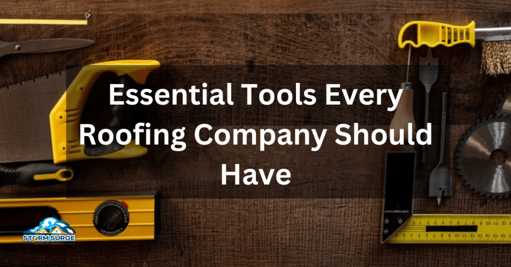 essential tools every roofing company should have